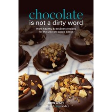 (영문도서) Chocolate is not a dirty word: More healthy plant based superfood decadent recipes with es... Paperback, Turtle Publishing, English, 9780645925937