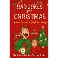 (영문도서)Dad Jokes for Christmas: Festive Groaners to Sleigh the Holidays: The Ultimate D... Paperback, Independently Published, English, 9798275279559