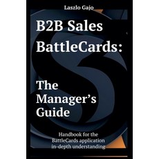 (영문도서)B2B Sales Battlecards: The Manager's Guide Paperback, Laszlo Gajo, English, 9798232011352
