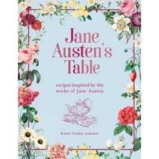 (영문도서) Jane Austen's Table: Recipes Inspired by the Works of Jane Austen Hardcover, Thunder Bay Press, English, 9781645179139