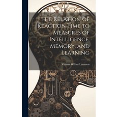 (영문도서) The Relation of Reaction Time to Measures of Intelligence Memory and Learning Hardcover, Legare Street Press, English, 9781019945353