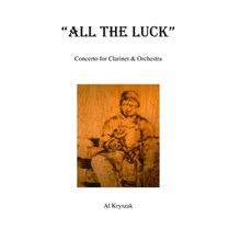 (영문도서) All The Luck: Concerto for Clarinet & Orchestra Paperback, Independently Published, English, 9798869928771