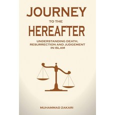 (영문도서) Journey to the Hereafter: Understanding Death Resurrection and Judgment in Islam Paperback, Independently Published, English, 9798379025861