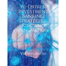 (영문도서)AI-Driven Investment Banking: Strategies Risk and Innovation Paperback, Notion Press, English, 9798902314738