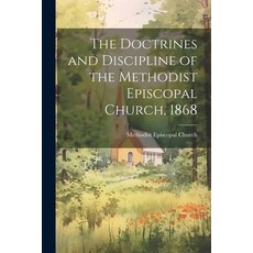 (영문도서) The Doctrines and Discipline of the Methodist Episcopal Church 1868 Paperback, Legare Street Press, English, 9781022068186