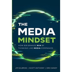 (영문도서)The Media Mindset: How B2B Brands Win By Thinking Like Media Companies Paperback, Tilt Publishing, English, 9798991761697