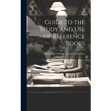 (영문도서) Guide to the Study and Use of Reference Books: A Manual for Librarians Teachers and Students Hardcover, Legare Street Press, English, 9781020310881
