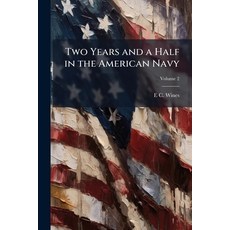 (영문도서)Two Years and a Half in the American Navy: Comprising a Journal of a Cruise to E... Paperback, Nabu Press, English, 9781178185898
