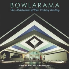 (영문도서) Bowlarama!: The Architecture of Mid-Century Bowling Hardcover, Angel City Press, English, 9781626401310