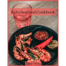 Keto Seafood Cookbook: Delicious keto-style seafood recipes Paperback, Olivia Brush, English, 9781008984714
