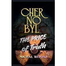 (外文書)Chernobyl The Price of Truth Paperback, Michal Witosz, English