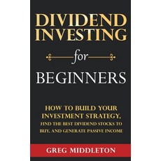 (영문도서) Dividend Investing for Beginners: How to Build Your Investment Strategy Find the Best Divide... Paperback, Elevate Publishing LLC, English, 9781959081463