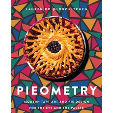 Pieometry: Modern Tart Art and Pie Design for the Eye and the Palate Hardcover, William Morrow & Company