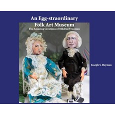 (영문도서) An Egg-straordinary Folk-Art Museum: The Amazing Creations of Mildred Vrooman Hardcover, Covered Bridge Books, English, 9780578457260