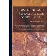 (영문도서) Engineering and Metallurgical Books 1907-1911; a Full Title Catalogue Arranged Under Subjec... Paperback, Legare Street Press, English, 9781015027411