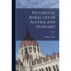 (영문도서) Pictures of Rural Life in Austria and Hungary; Volume I Paperback, Legare Street Press, English, 9781015840850