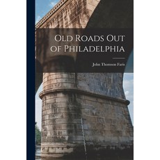 (영문도서) Old Roads out of Philadelphia Paperback, Legare Street Press, English, 9781016429443