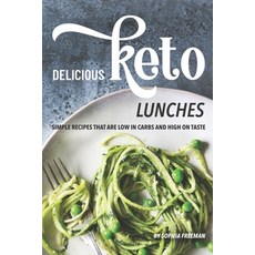 (영문도서) Delicious Keto Lunches: Simple Recipes That Are Low in Carbs and High on Taste Paperback, Independently Published, English, 9781688186361