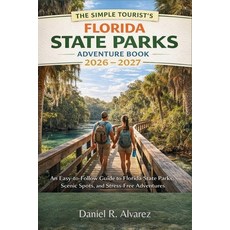 (영문도서)The Simple Tourist's Florida State Parks Adventure Book 2026 - 2027: An Easy-to-... Paperback, Independently Published, English, 9798244431650