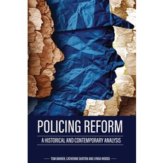 (영문도서) Policing Reform: A Historical and Contemporary Analysis Hardcover, Cognella Academic Publishing, English, 9798823346382