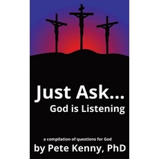 (영문도서)Just Ask...God is Listening: a compilation of questions for God Paperback, Independently Published, English, 9798273191099