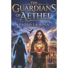 (영문도서)The Guardians of Aethel: A Magical Academy Fantasy with Ancient Secrets Paperback, Independently Published, English, 9798242069060