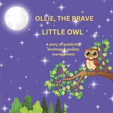 (영문도서) Ollie the brave little owl: Story of positivity kindness & anxiety management Paperback, Independently Published, English, 9798329877366