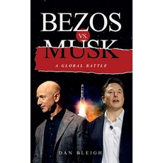 (영문도서) BEZOS vs. MUSK - A GLOBAL BATTLE Paperback, Dan Bleigh, English, 9781777949808
