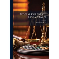 (英文圖書)Federal Corporate Income Taxes 平裝版, Hutson Street Press, 英文