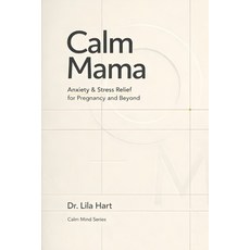 (영문도서)Calm Mama: Anxiety & Stress Relief for Pregnancy and Beyond Paperback, Independently Published, English, 9798244547399
