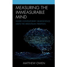 (영문도서) Measuring the Immeasurable Mind: Where Contemporary Neuroscience Meets the Aristotelian Tradi... Paperback, Lexington Books, English, 9781793640147