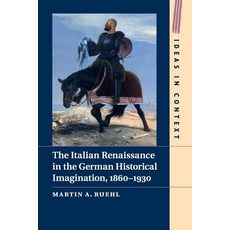 The Italian Renaissance in the German Historical Imagination 1860-1930 Paperback, Cambridge University Press, English, 9781108468152