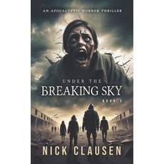 (英文圖書)Under the Breaking Sky 5: An Apocalyptic Horror Thriller 平裝版, Independently Published, 英文