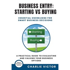 (영문도서) Business Entry Starting vs Buying - Essential Knowledge for Smart Business Deci... Paperback, Impisi Media, English, 9781965722060