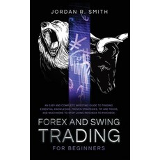 Forex and Swing Trading for Beginners: An Easy and Complete Investing Guide to Trading. Essential Kn... Hardcover, LV Publishing Pro Ltd, English, 9781914257285