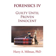 (영문도서)Forensics IV: Guilty Until Proven Innocent Hardcover, Xlibris Us, English, 9798369456798