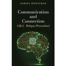 (영문도서) Communication and Connection (AKA - Relapse Prevention) Paperback, Michael Terence Publishing, English, 9781800943674