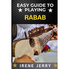 (영문도서) Easy Guide to Playing Rabab: Master the Art of Rabab: A Simple and Step-by-Step... Paperback, Independently Published, English, 9798305463538