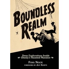 Boundless Realm: Deep Explorations Inside Disney's Haunted Mansion Paperback, Inklingwood Press