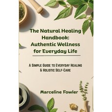 (英文圖書)The Natural Healing Handbook: Authentic Wellness for Everyday Life: A Simple Gui... 平裝版, Independently Published, 英文