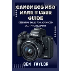 (영문도서)Canon EOS M50 Mark II User Guide: Essential Skills for Advanced Dslr Photography Paperback, Independently Published, English, 9798293713738