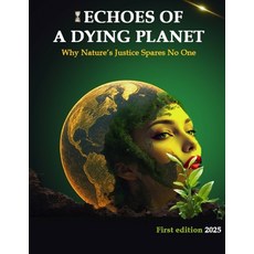 (영문도서)Echoes of a Dying Planet: Why Nature's Justice Spares No One Paperback, Independently Published, English, 9798266577053