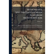 (영문도서)Monumenta Spectantia Historiam Slavorum Meridionalium; Volume 30 Paperback, Nabu Press, English, 9781274065575