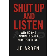 (英文圖書)Shut Up and Listen: Why No One Actually Cares What You Think 平裝版, Independently Published, 英文