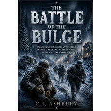 (영문도서)The Battle of the Bulge: An Account of American Soldiers Enduring Freezing Warfa... Paperback, Independently Published, English, 9798198169548 Independently Published, English, 9798198169548
