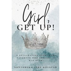 (英文圖書)Girl Get Up!: A Declaration Over Every Daughter Who Thought It Was Over! 平裝版, Independently Published, 英文