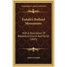 (영문도서) Esdaile's Rutland Monuments: With A Description Of Bottesford Church And Parish (1845) Hardcover, Kessinger Publishing, English, 9781168845528