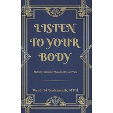 (英文圖書)Listen to Your Body: Holistic Choices for Managing Chronic Pain 精裝版, Wendi M. Lindenmuth, 英文
