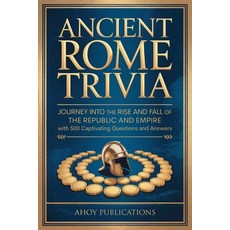 (영문도서)Ancient Rome Trivia: Journey into the Rise and Fall of the Republic and Empire w... Paperback, Legerum AB, English, 9798892965316