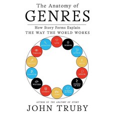 The Anatomy of Genres:How Story Forms Explain the Way the World Works, The Anatomy of Genres, Truby, John(저), Picador USA